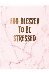 Too blessed to be stressed