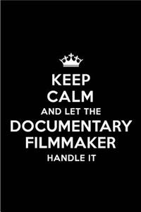 Keep Calm and Let the Documentary Filmmaker Handle It