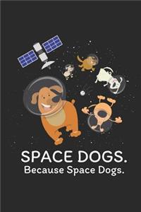 Space Dogs - Because Space Dogs