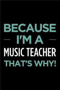 Because I'm a Music Teacher That's Why