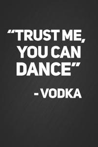 Trust Me You Can Dance - Vodka
