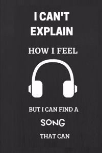 I Can't Explain How I Feel But I Can Find a Song That Can