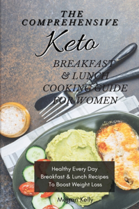 The Comprehensive KETO Breakfast & Lunch Cookbook For Women