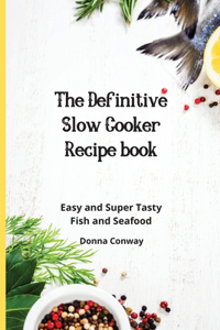 Definitive Slow Cooker Recipe book