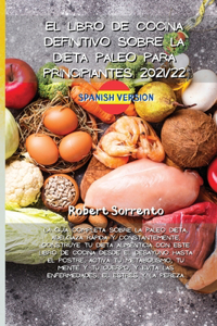 El Libro de Cocina Definitivo Sobre La Dieta Paleo Para Principiantes 2021/22