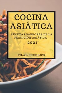 Cocina Asiatica 2021 (Asian Recipes 2021 Spanish Edition)