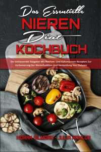 Essentielle Nieren Diät Kochbuch: Ein Umfassender Ratgeber Mit Natrium- Und Kaliumarmen Rezepten Zur Verbesserung Der Nierenfunktion Und Vermeidung Von Dialysen (The Essential Renal 