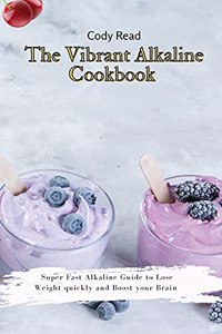 The Vibrant Alkaline Cookbook