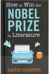 How to Win the Nobel Prize in Literature