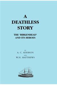 Deathless Story. The Birkenhead and Its Heroes