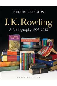 J.K. Rowling: A Bibliography 1997-2013