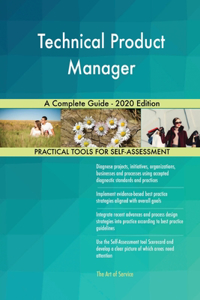 Technical Product Manager A Complete Guide - 2020 Edition