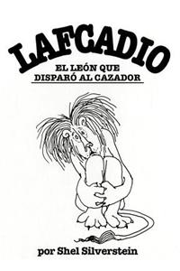 Lafcadio, el Leon Que Disparo al Cazador