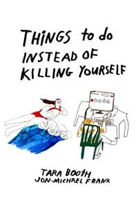 Things to Do Instead of Killing Yourself