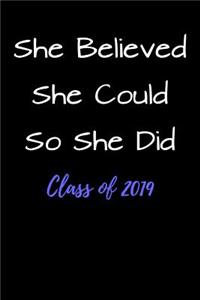 She Believed She Could So She Did Class of 2019