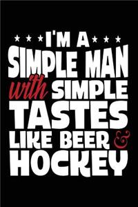 I'm A Simple Man With Simple Tastes Like Beer & Hockey