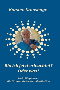 Bin ich jetzt erleuchtet? Oder was?