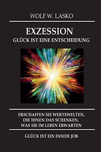 Exzession - Glück Ist Eine Entscheidung