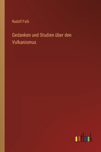 Gedanken und Studien über den Vulkanismus