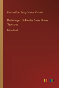 Natugeschichte des Cajus Plinius Secundus