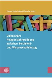 Universitare Religionslehrerbildung Zwischen Berufsfeld- Und Wissenschaftsbezug