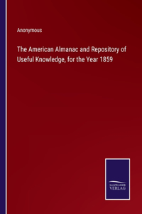 The American Almanac and Repository of Useful Knowledge, for the Year 1859