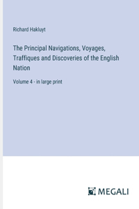 Principal Navigations, Voyages, Traffiques and Discoveries of the English Nation: Volume 4 - in large print