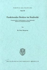 Funktionales Denken Im Strafrecht: Programmatische Voruberlegungen Zu Einer Funktionalen Methode Der Strafrechtswissenschaft