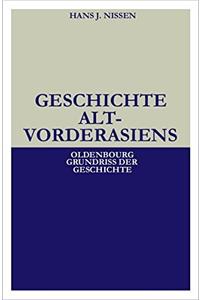 Geschichte Altvorderasiens (Oldenbourg Grundriss der Geschichte)