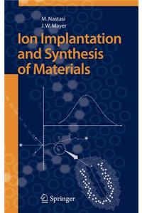 Ion Implantation and Synthesis of Materials