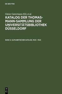 Katalog der Thomas-Mann-Sammlung der Universitätsbibliothek Düsseldorf, Band 4, Alphabetischer Katalog. Man - Maz