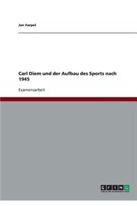 Carl Diem und der Aufbau des Sports nach 1945