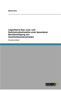 Legasthenie bzw. Lese- und Rechtschreibschwäche unter besonderer Berücksichtigung von Geschlechtsunterschieden