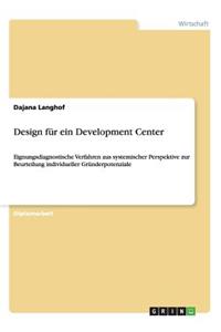 Design für ein Development Center: Eignungsdiagnostische Verfahren aus systemischer Perspektive zur Beurteilung individueller Gründerpotenziale