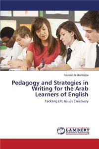 Pedagogy and Strategies in Writing for the Arab Learners of English