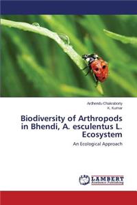 Biodiversity of Arthropods in Bhendi, A. Esculentus L. Ecosystem