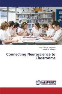 Connecting Neuroscience to Classrooms