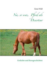Na, so was, Pferd als Deserteur