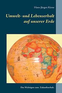 Umwelt- und Lebenserhalt auf unserer Erde