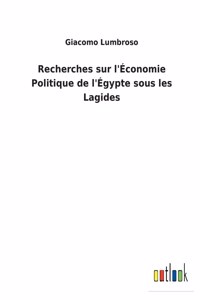 Recherches sur l'Économie Politique de l'Égypte sous les Lagides