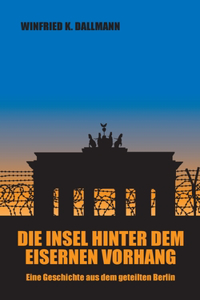 Die Insel hinter dem Eisernen Vorhang