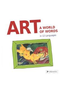 Art: A World of Words: First Paintings - First Words in 12 Languages