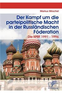 Der Kampf um die parteipolitische Macht in der Russländischen Föderation