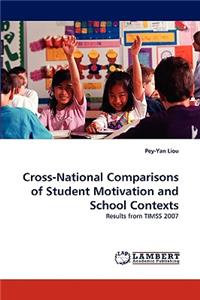 Cross-National Comparisons of Student Motivation and School Contexts