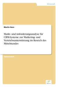 Markt- und Anforderungsanalyse für CRM-Systeme zur Marketing- und Vertriebsunterstützung im Bereich des Mittelstandes