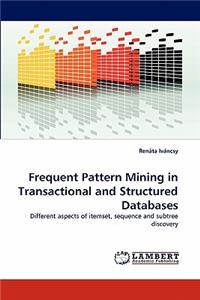 Frequent Pattern Mining in Transactional and Structured Databases