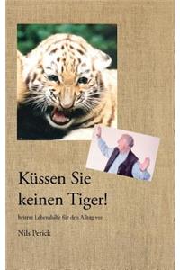Küssen Sie keinen Tiger!