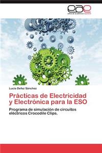 Practicas de Electricidad y Electronica Para La Eso