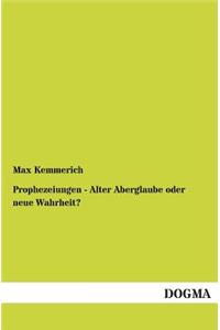 Prophezeiungen - Alter Aberglaube Oder Neue Wahrheit?