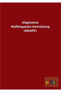 Allgemeine Waffengesetz-Verordnung (Awaffv)